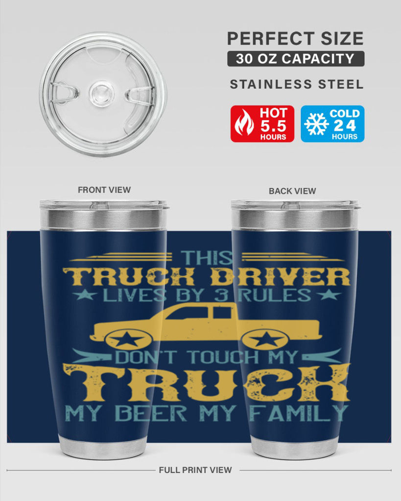 this truck driver lives by rules dont touch my truck my beer my family Style 20#- truck driver- tumbler