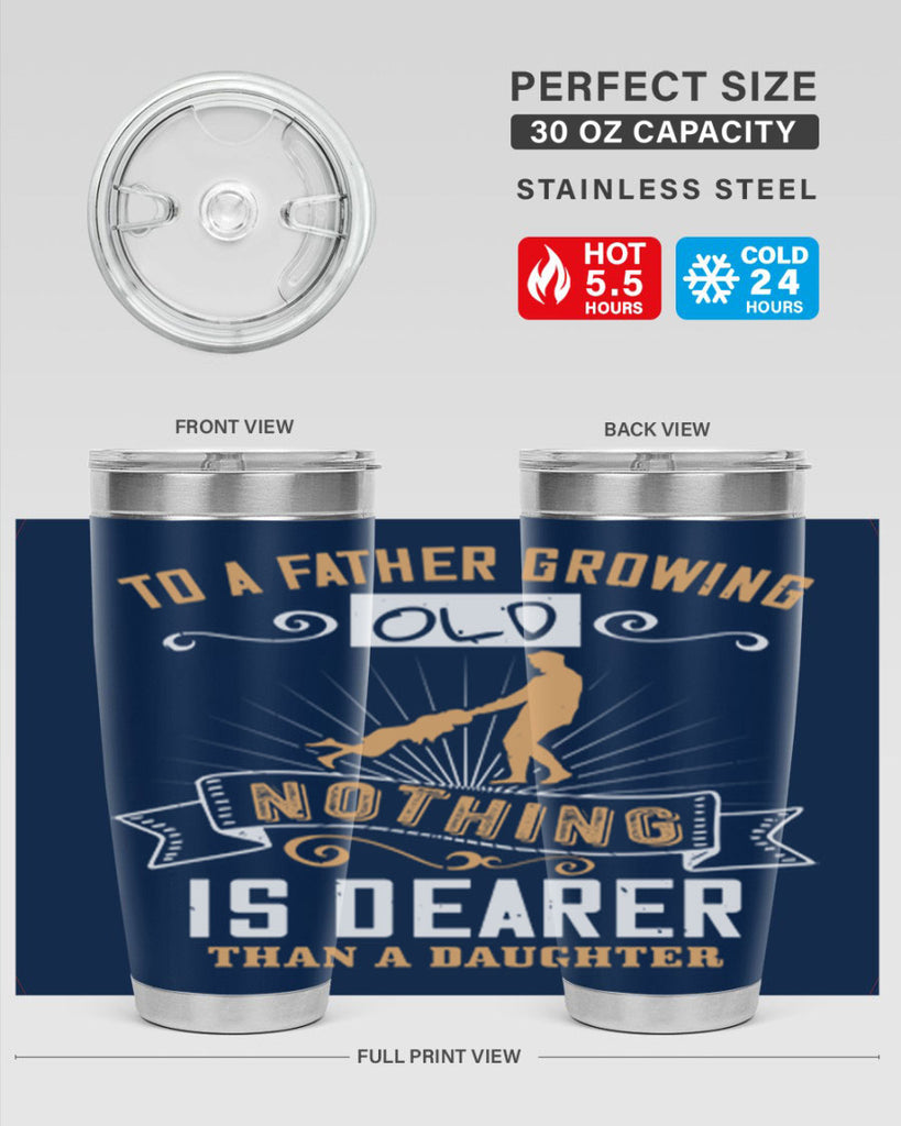 to a father growing old nothing is dearer than a daughter 155#- fathers day- Tumbler