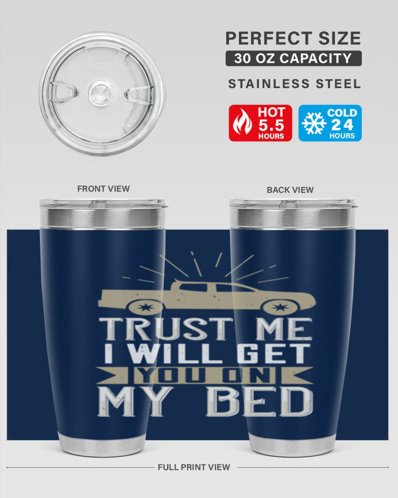 trust me i will get you on my bed Style 10#- truck driver- tumbler