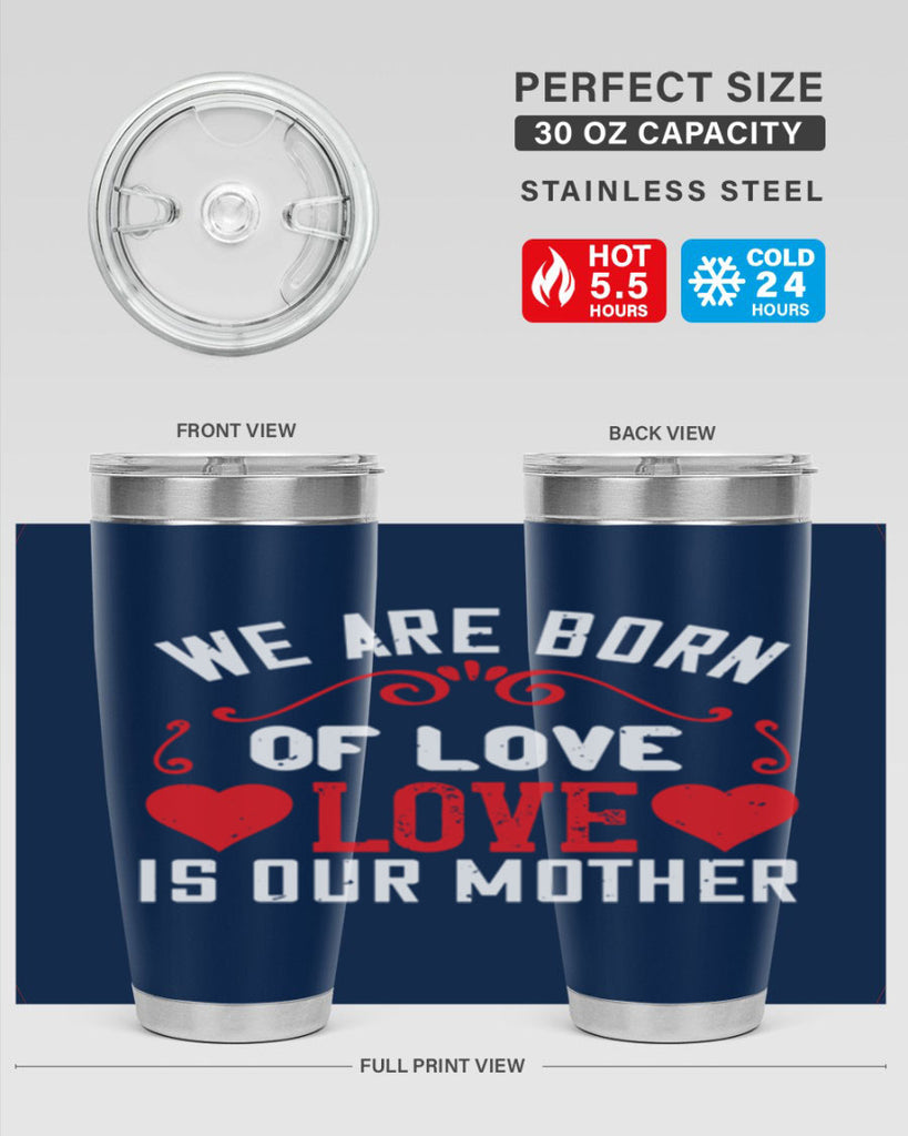 we are born of love love is our mother 30#- mom- Tumbler