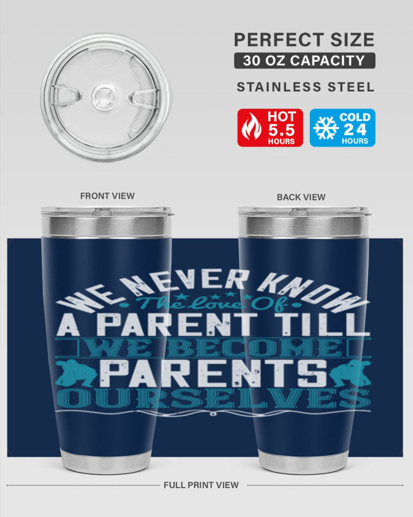 we never know the love of a parent till we become parents ourselves 10#- Parents Day- Tumbler