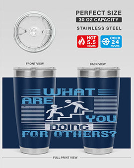 what are you doing for others Style 10#- volunteer- Tumbler