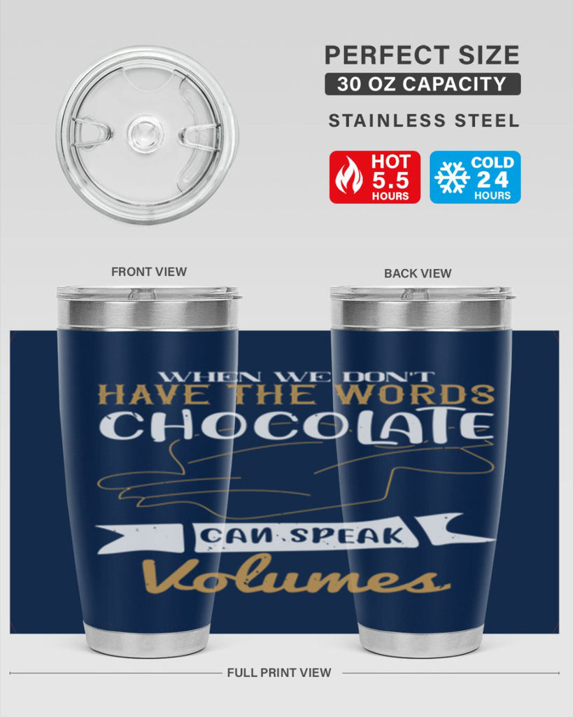 when we dont have the words chocolate can speak volumes 10#- chocolate- Tumbler