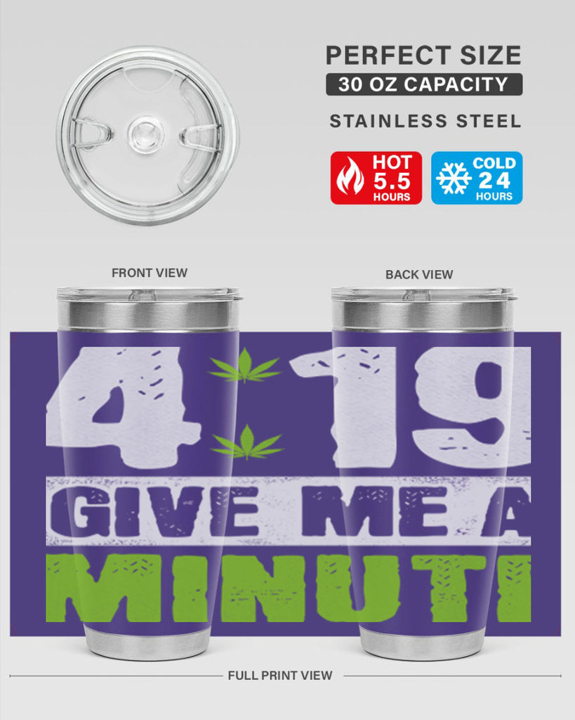 4-19 give me a minute 85#- marijuana- Tumbler