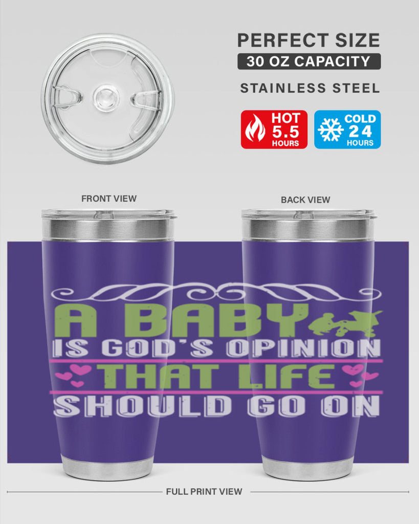 A baby is God opinion that life should go on Style 168#- baby- tumbler