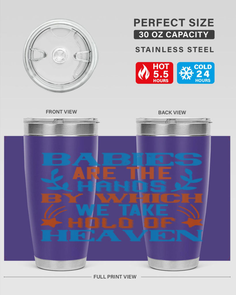 Babies are the hands by which we take hold of heaven Style 131#- baby- tumbler