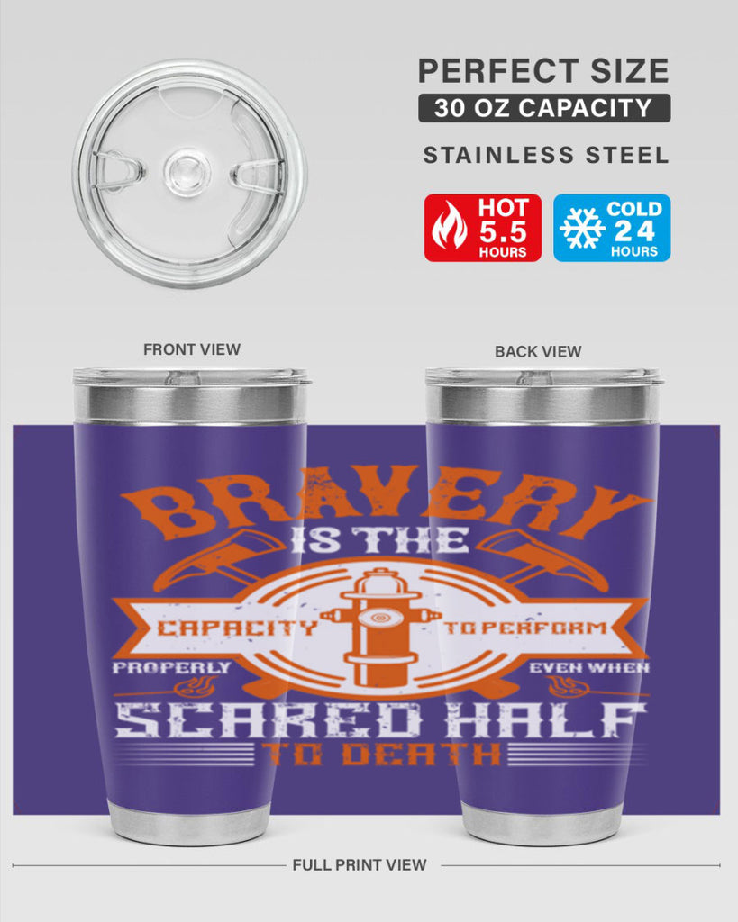 Bravery is the capacity to perform properly even when scared half to death Style 88#- fire fighter- tumbler