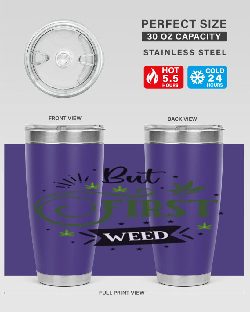 But First Weed 31#- marijuana- Tumbler