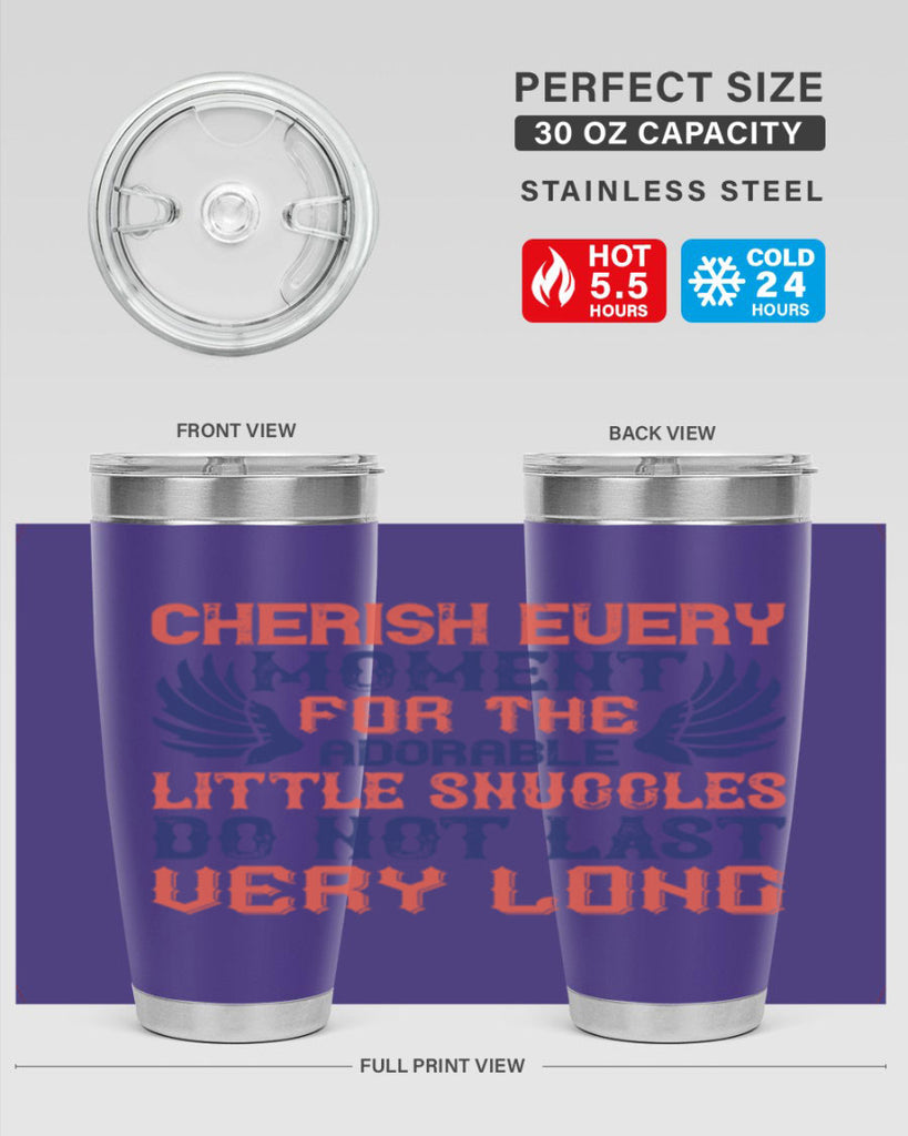Cherish every moment for the adorable little snuggles do not last very long Style 126#- baby- tumbler