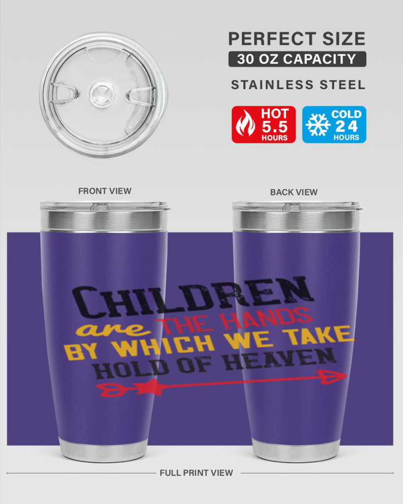 Children are the hands by which we take hold of heaven Style 48#- baby- Tumbler