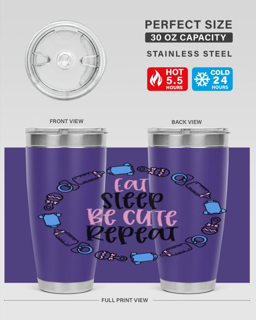 Eat Sleep Be Cute Repeat Style 98#- baby- tumbler