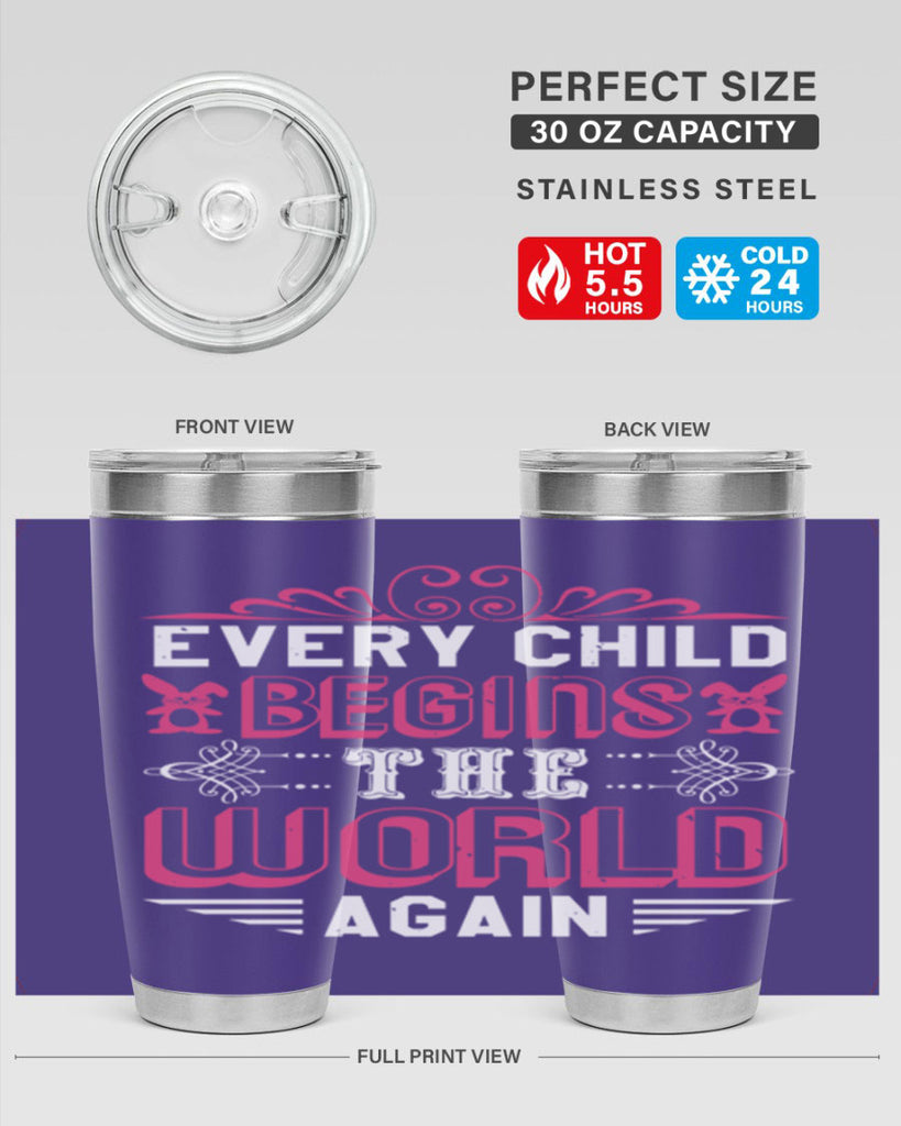 Every child begins the world again Style 42#- baby shower- tumbler