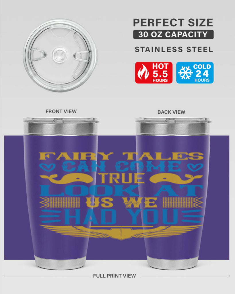 Fairy tales can come true Look at us we had you Style 124#- baby- tumbler