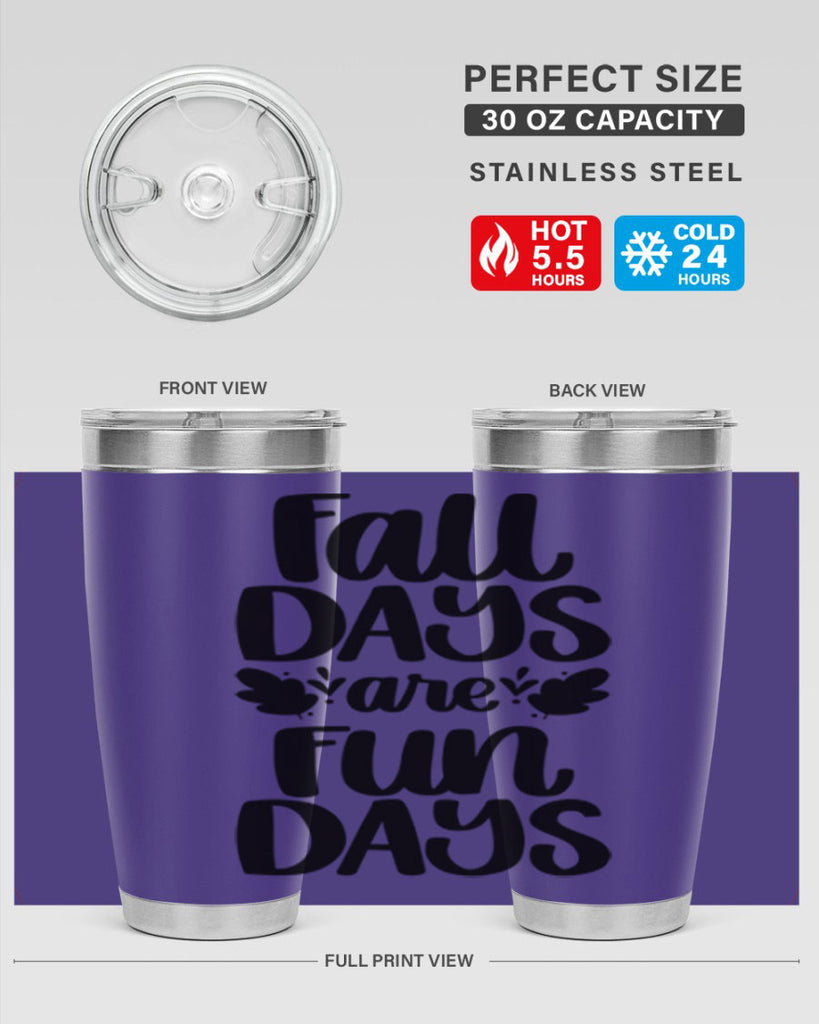 Fall Days Are Fun Days 483#- fall- Tumbler