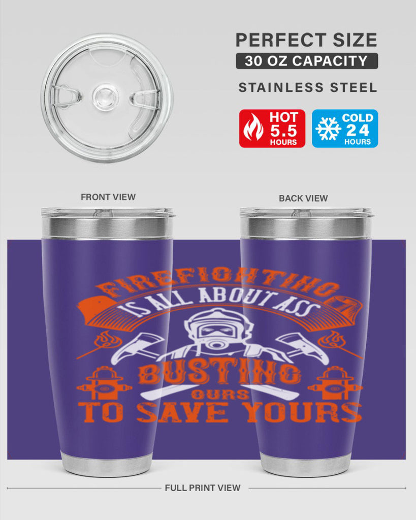 Firefighter is all about ass busting to save yours Style 78#- fire fighter- tumbler
