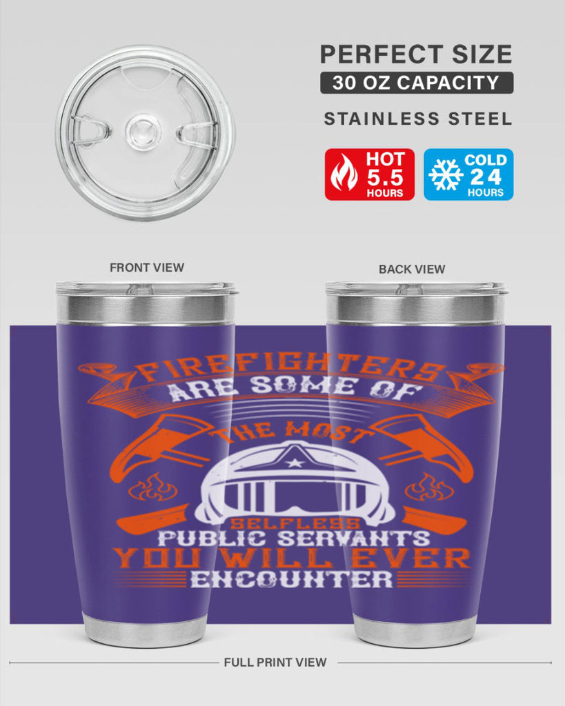 Firefighters are some of the most selfless public servants you will ever encounter Style 75#- fire fighter- tumbler