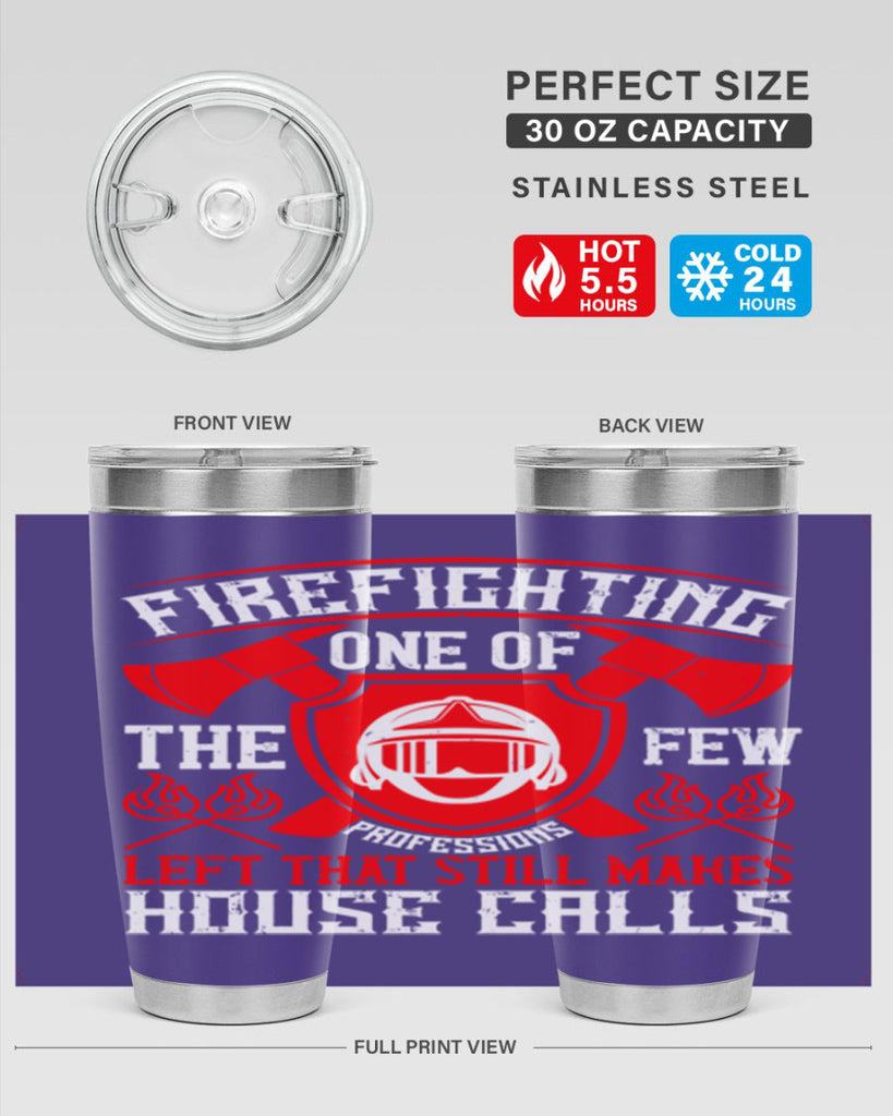 Firefighting — one of the few professions left that still makes house calls Style 69#- fire fighter- tumbler