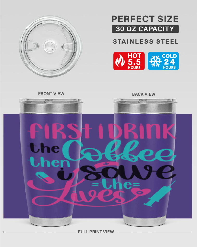 First I Drink The Coffe Style Style 191#- nurse- tumbler