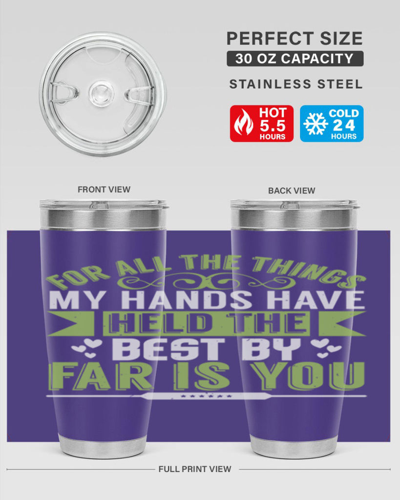 For all the things my hands have held is you Style 273#- baby- tumbler