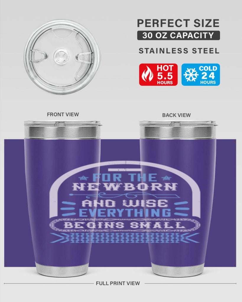For the newborn and wise everything begins small Style 123#- baby- tumbler