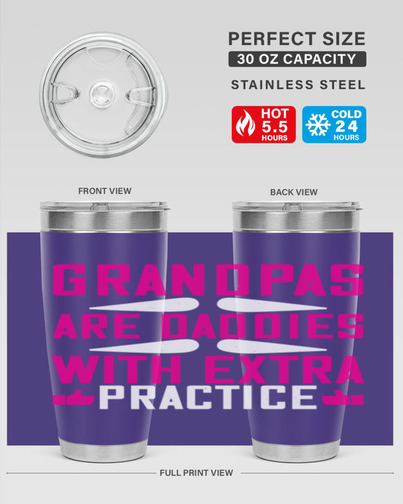 Grandpas are daddies with extra practice 100#- grandpa - papa- Tumbler