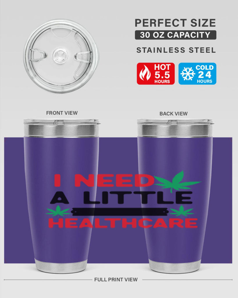 I Need a little Healthcare 130#- marijuana- Tumbler