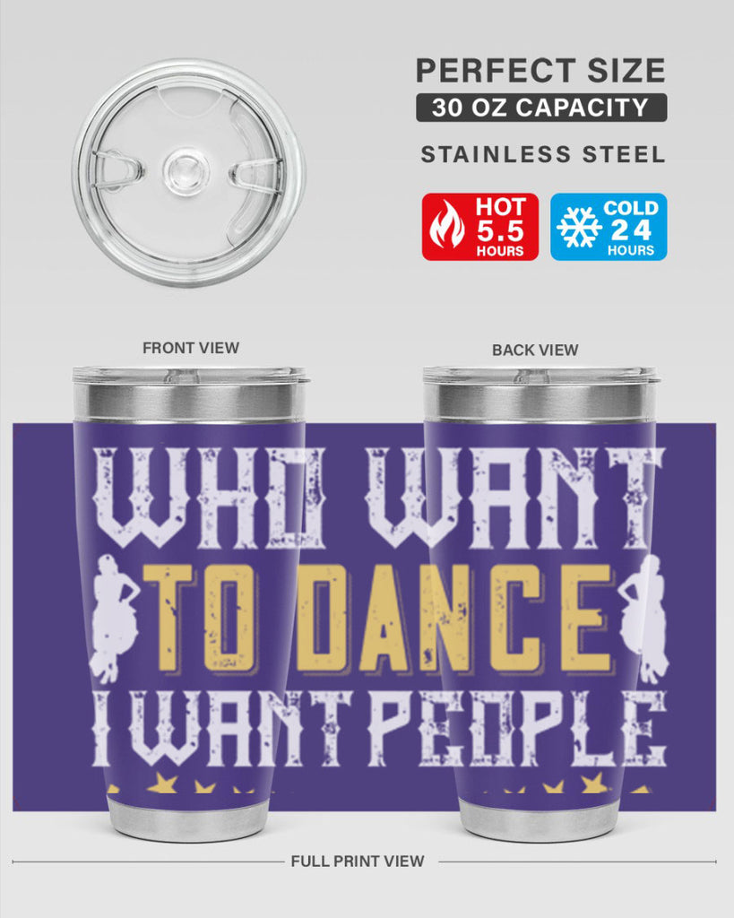 I don’t want people who want to dance I want people who have to dance 18#- dance- Tumbler