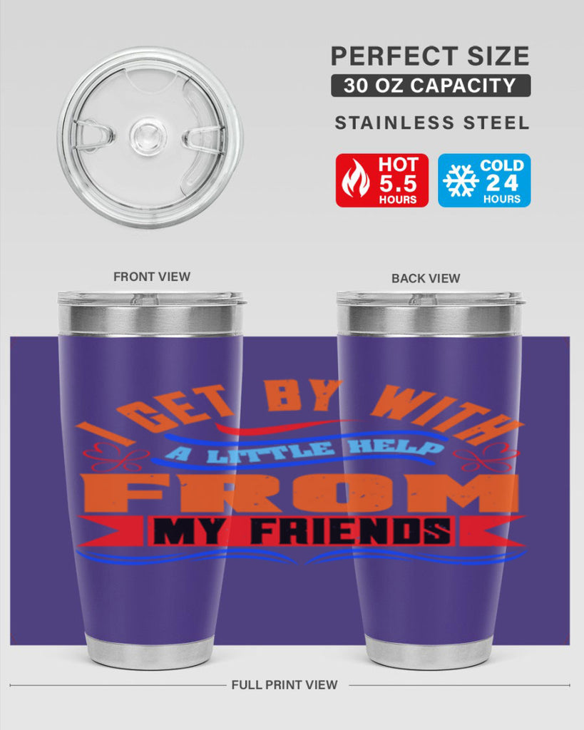 I get by with a little help from my friends Style 98#- Best Friend- Tumbler