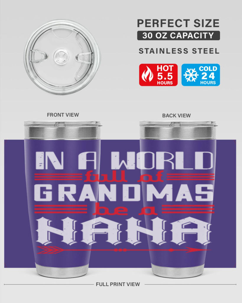 IN A WORLD FULL OF GRANDMAS 20#- grandma - nana- Tumbler