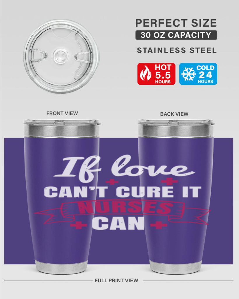 If love can’t cure it nurses can Style 313#- nurse- tumbler