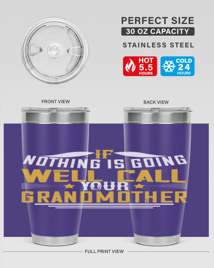 If nothing is going well call your grandmother 71#- grandma - nana- Tumbler