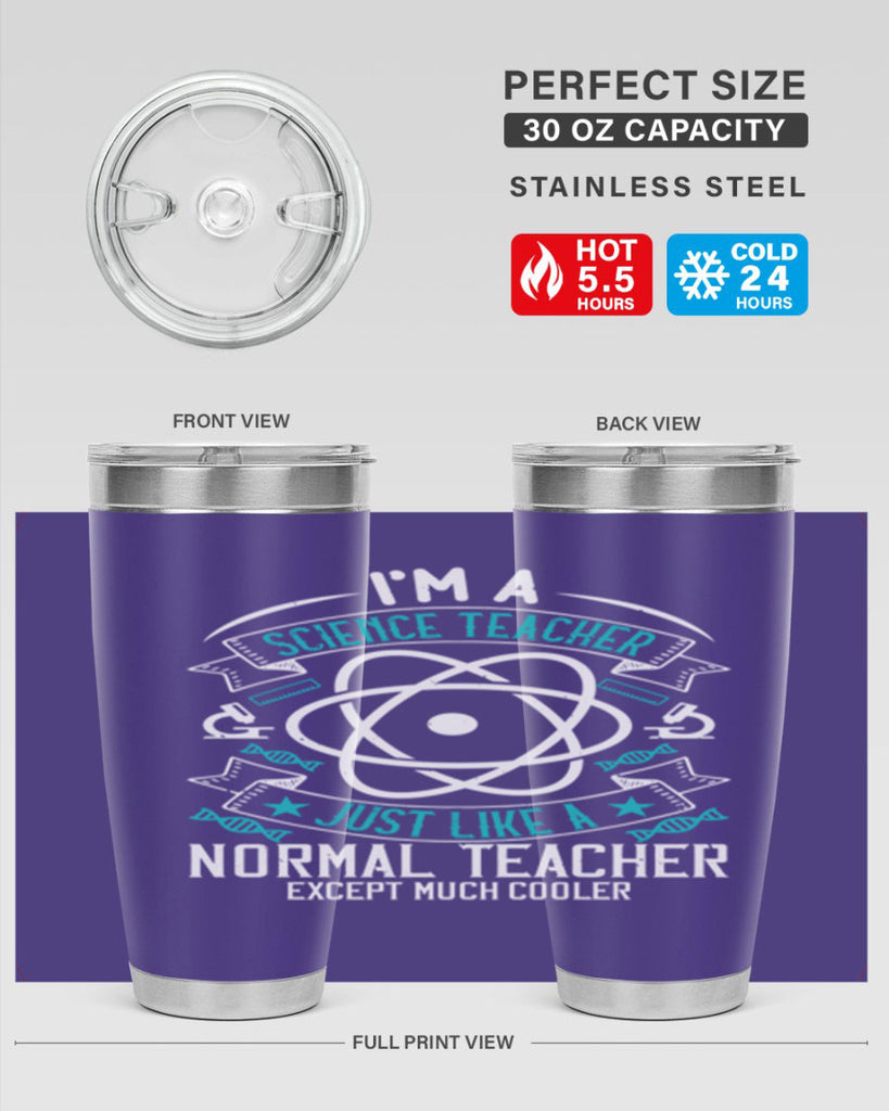 Im A Science Teacher Just Like A Normal Teacher Except Much Cooler Style 100#- teacher- tumbler