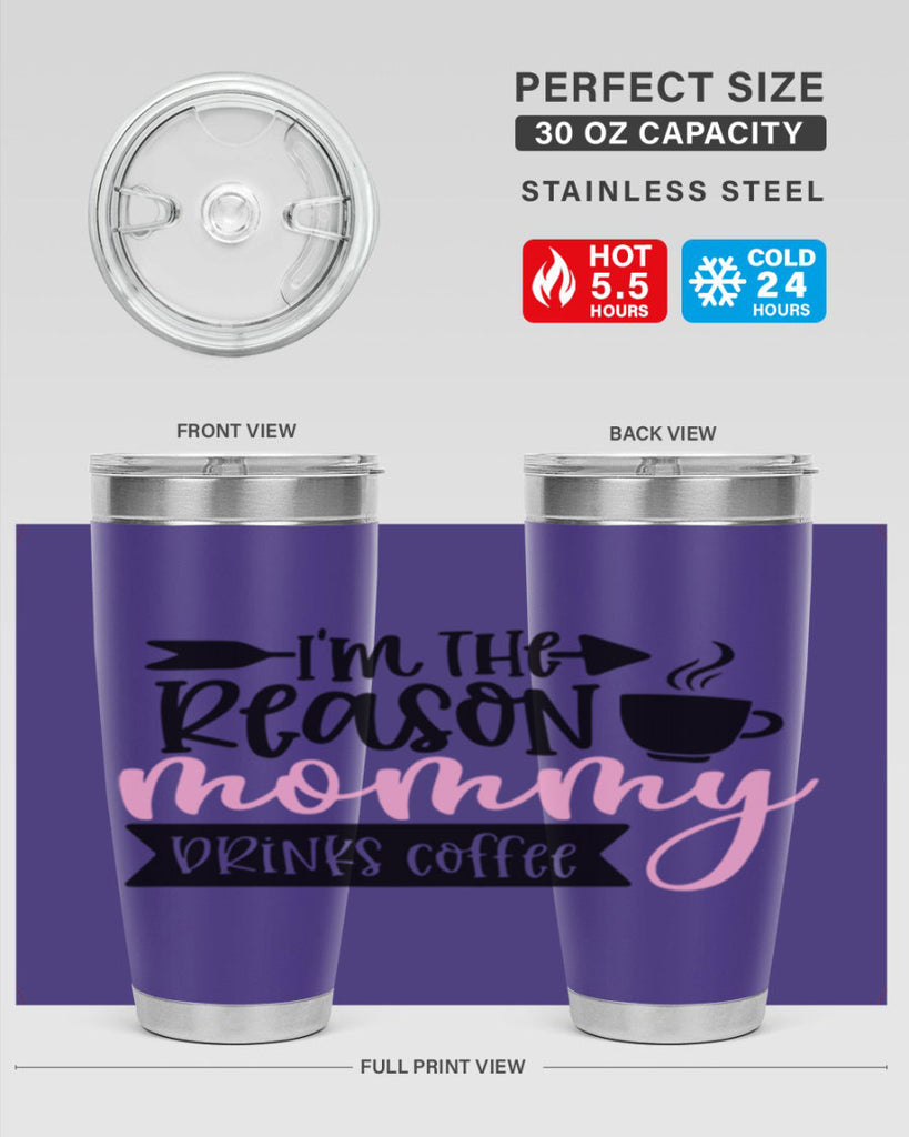Im The Reason Mommy Drinks Coffee Style 82#- baby- tumbler