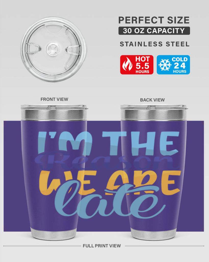 Im The Reason We Are Late Style 241#- baby- tumbler