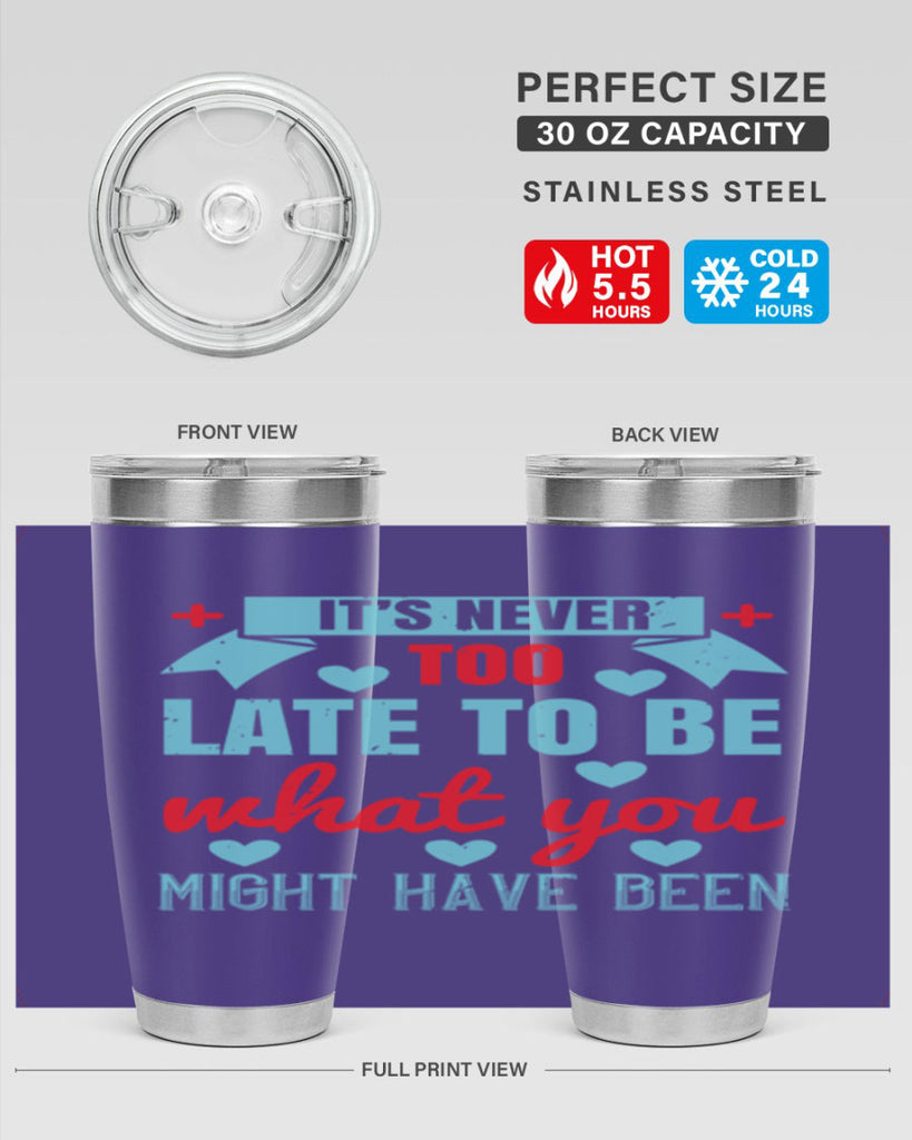 It’s never too late to be what you might have been Style 303#- nurse- tumbler