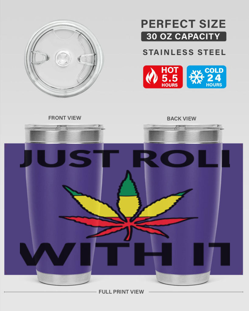 Just roll with it 169#- marijuana- Tumbler