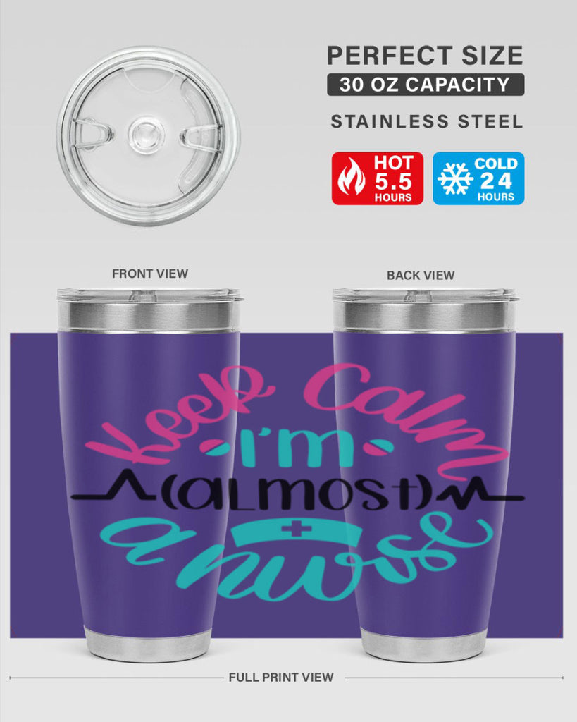 Keep Calm Im Almost Style Style 146#- nurse- tumbler