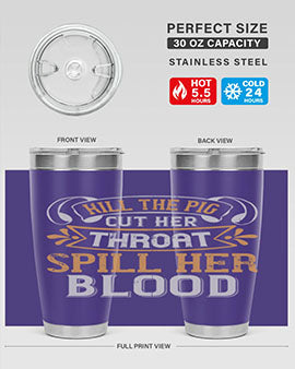 Kill the pig Cut her throat Spill her blood Style 43#- pig- Tumbler