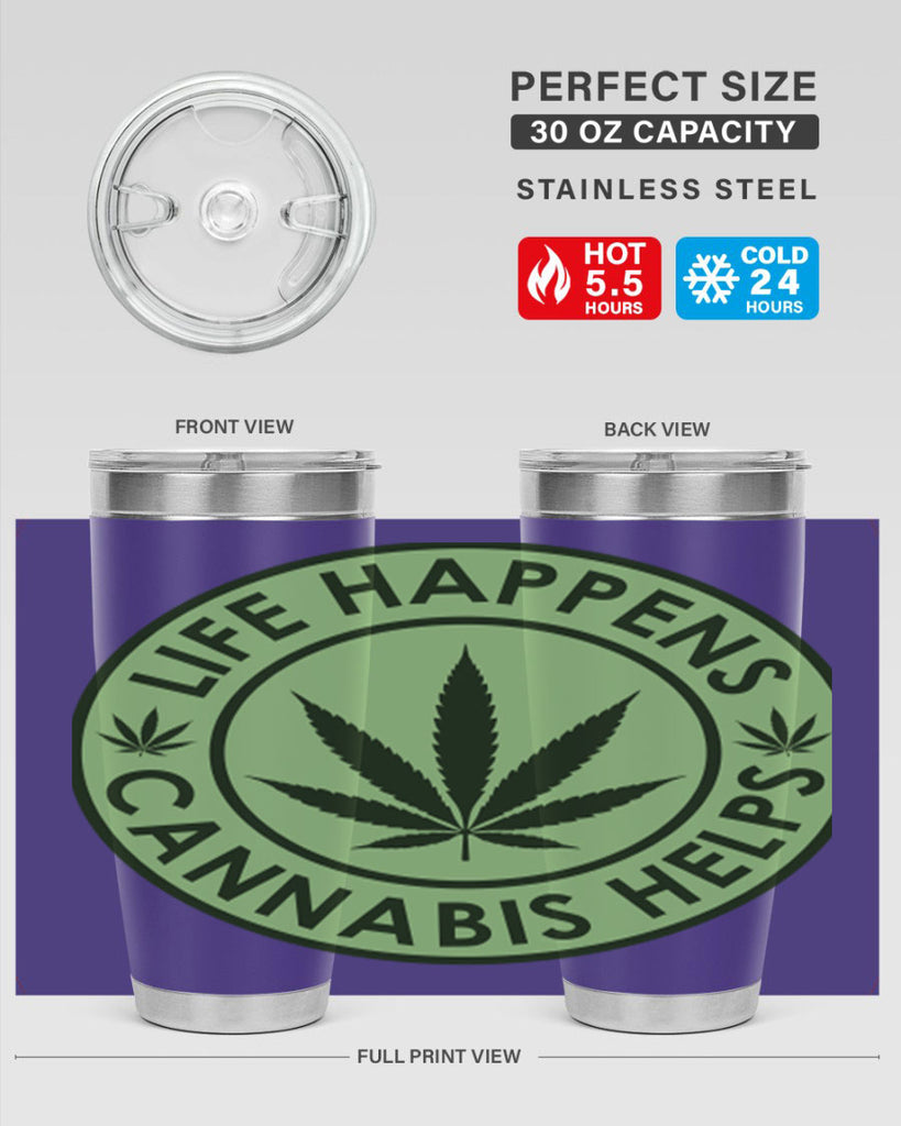 Life Happens Cannabis Helps 184#- marijuana- Tumbler