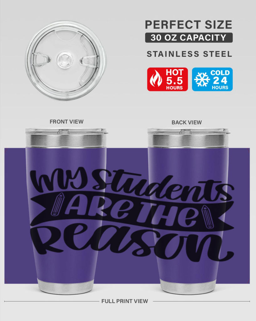 My Students Are The Reason Style 63#- teacher- tumbler