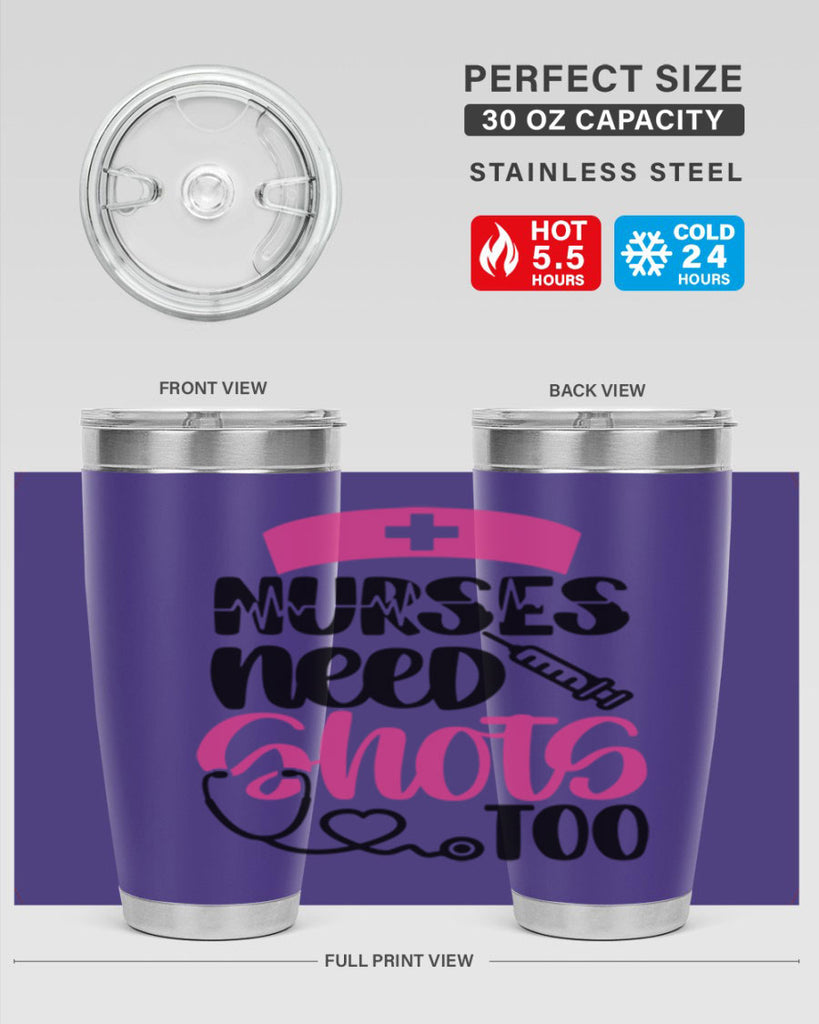 Nurses Need Shots Too Style Style 81#- nurse- tumbler