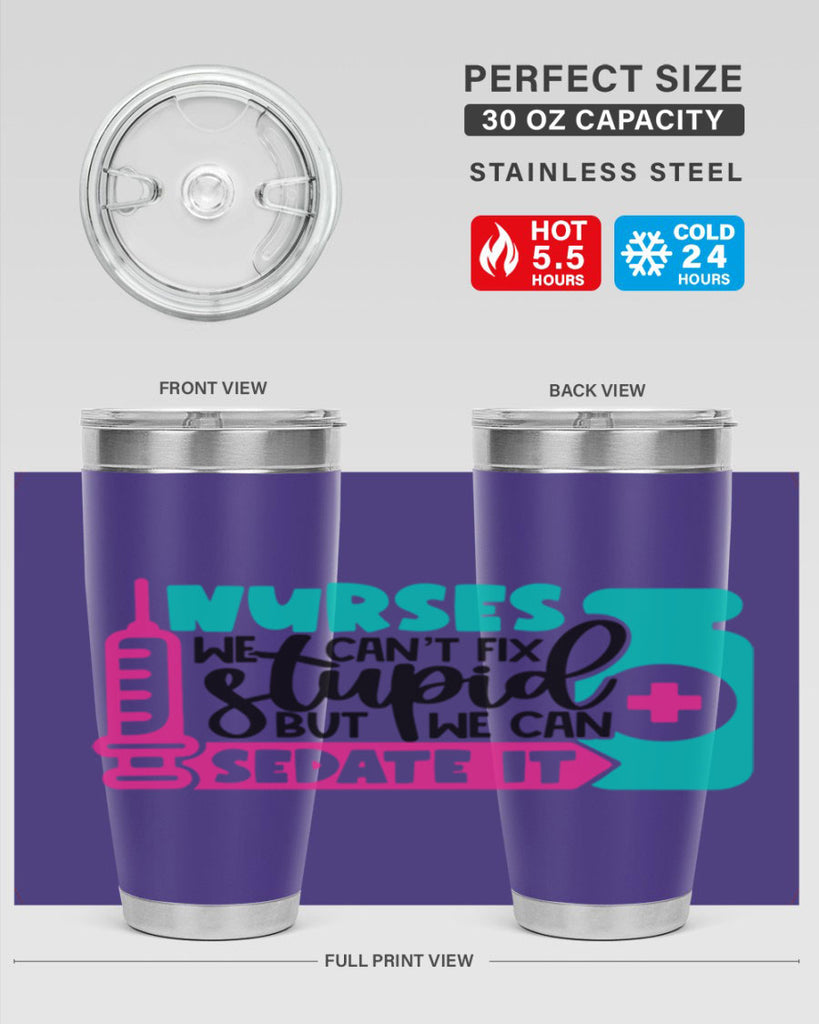 Nurses We Cant Fix Stupid But We Can Sedate It Style Style 75#- nurse- tumbler