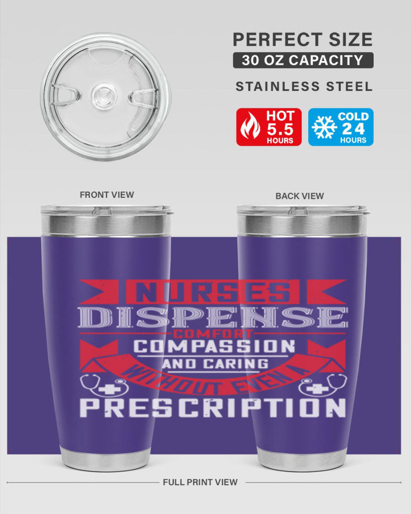 Nurses dispense comfort compassion and caring without even a prescription Style 282#- nurse- tumbler