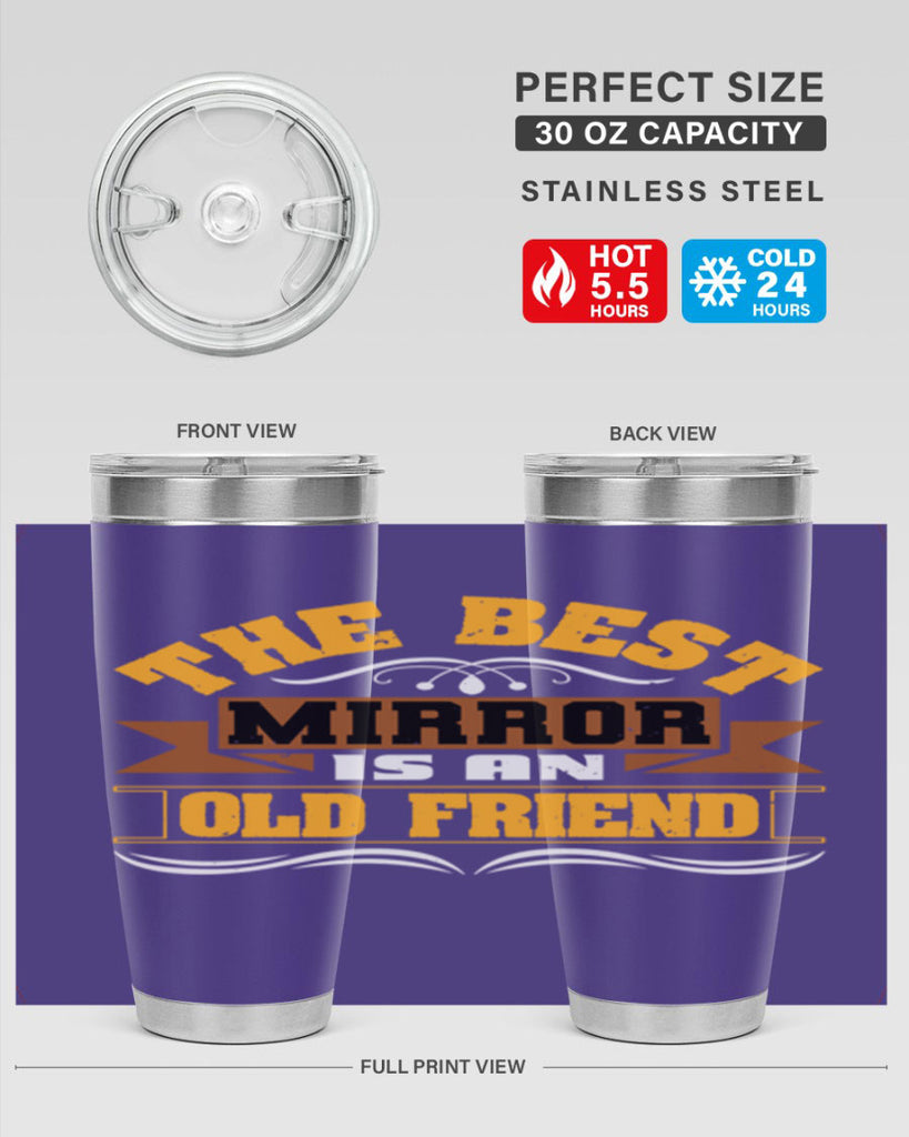 The best mirror is an old friend Style 58#- Best Friend- Tumbler