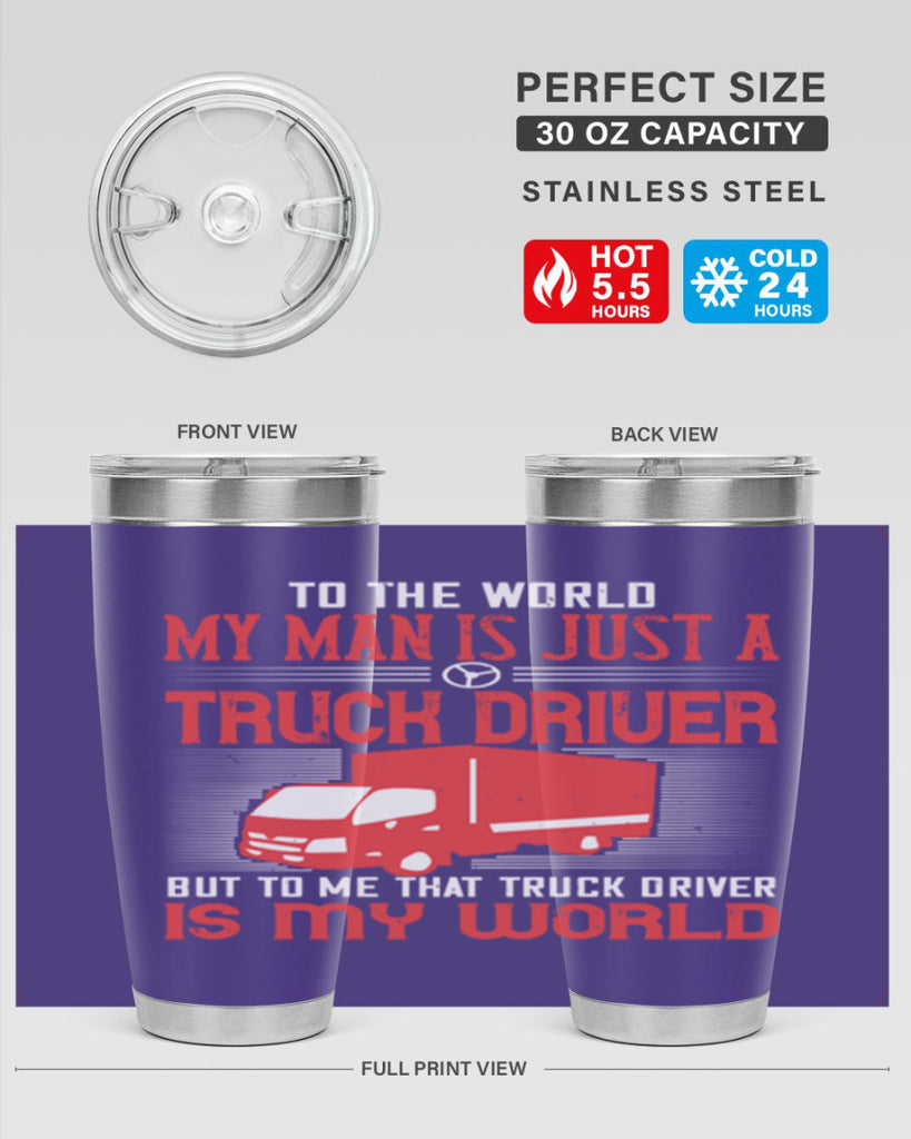 To The World My Man Is Just A Truck z Style 19#- truck driver- tumbler