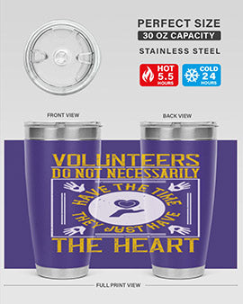 Volunteers do not necessarily have the time they just have the heart Style 13#- volunteer- Tumbler