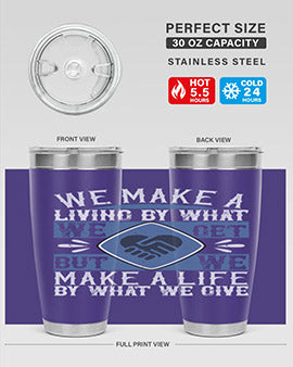 We make a living by what we get but we make a life by what we give Style 11#- volunteer- Tumbler