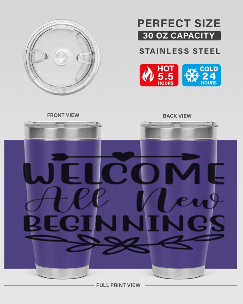 Welcome All New Beginnings 563#- spring- Tumbler