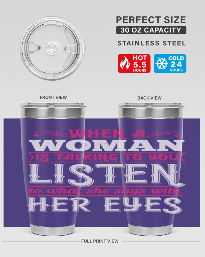 When a woman is talking to you listen to what she says with her eyes Style 18#- aunt- Tumbler