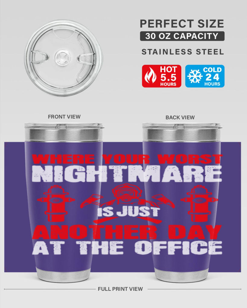 Where your worst nightmare is just another day at the office Style 4#- fire fighter- tumbler